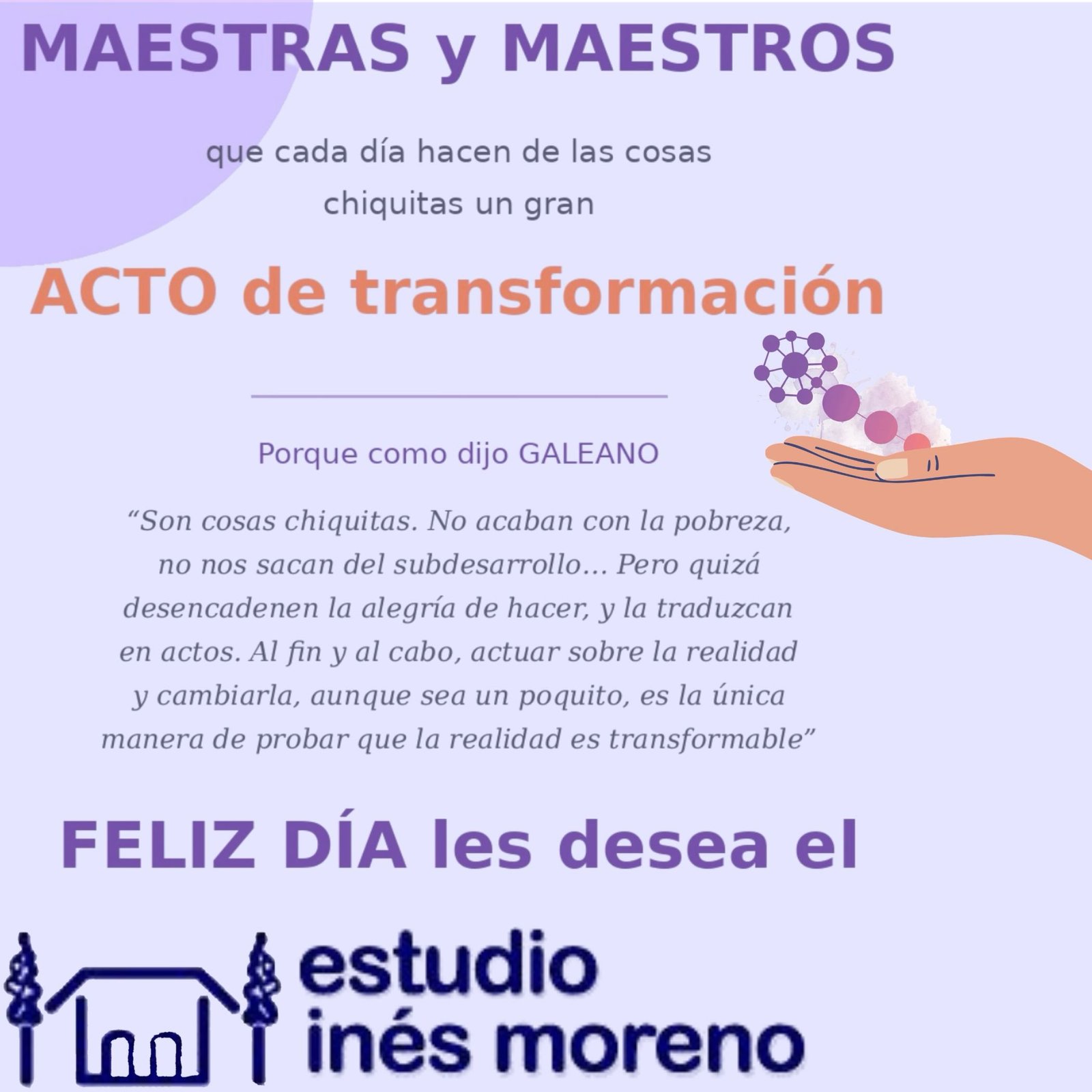 Son cosas chiquitas.
Un cuaderno corregido con amor.
Una explicación dada por tercera vez.
Un “¿cómo estás?” antes de empezar la clase.

Y sin embargo, ahí, en lo chiquito, empieza todo lo grande.

Feliz día a las maestras y maestros que transforman todos los días.

Estudio Inés Moreno
